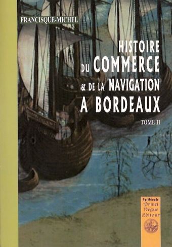 Histoire du commerce et de la navigation � Bordeaux - Tome 2